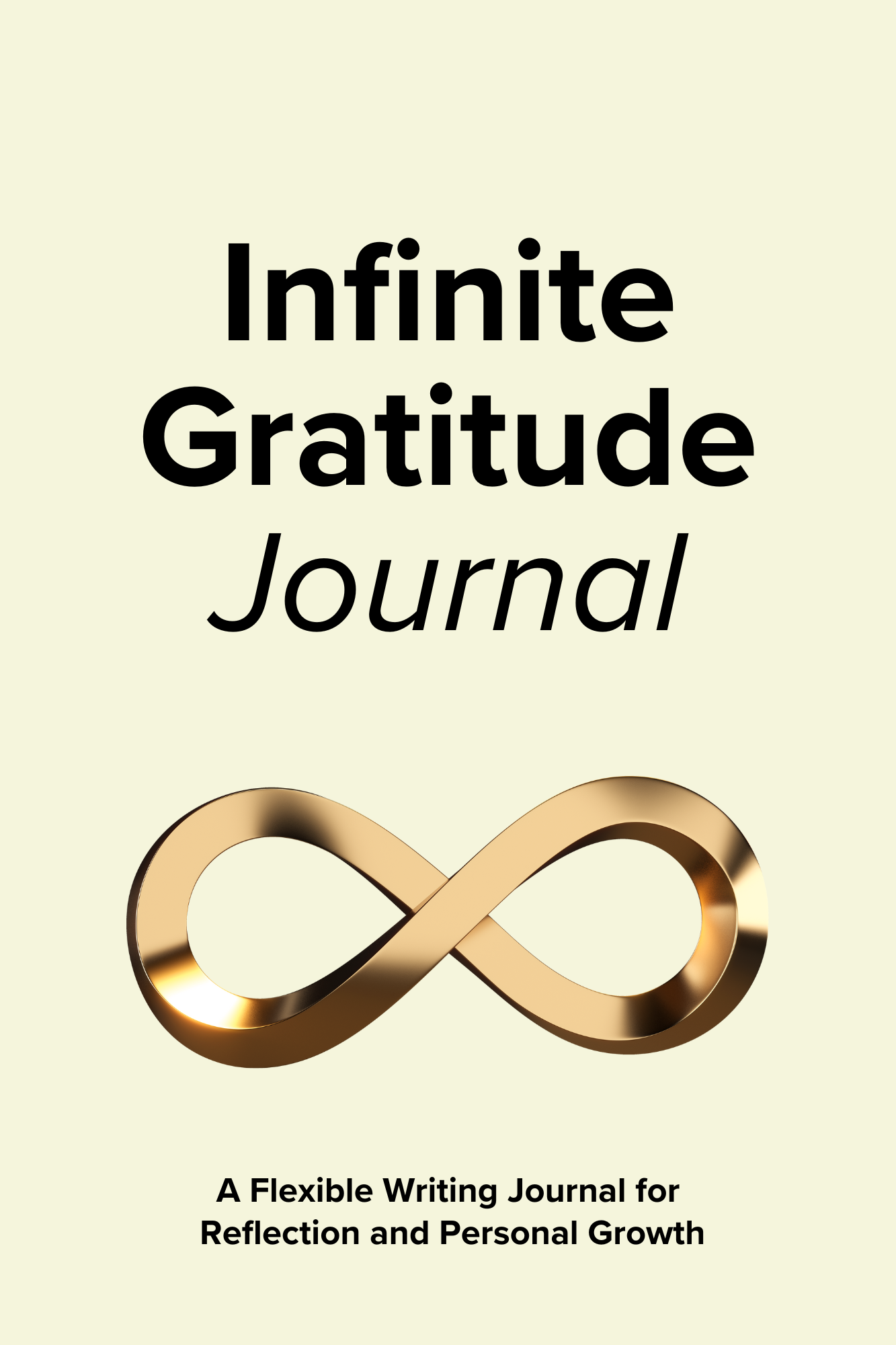 Infinite Gratitude Journal - Prompts, Quotes, Affirmations