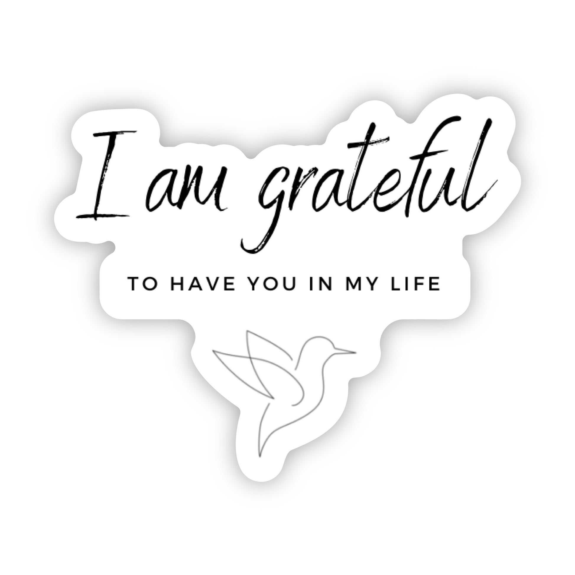 I am grateful to have you in my life” vinyl sticker on a white background, includes minimalist bird design